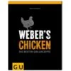 Weber's Chicken Grillbuch -Weber Weber s Chicken Die besten Grillrezepte Deutschland