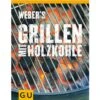 Weber's Grillen Mit Holzkohle Deutschland 1 Weber's Grillen Mit Holzkohle Deutschland -Weber Weber s Grillen mit Holzkohle Deutschland