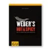 Weber's Hot & Spicy - Die Schärfsten Grillrezepte 1 Weber's Hot & Spicy - Die Schärfsten Grillrezepte -Weber Weber s Hot Spicy